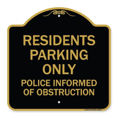 Signmission Parking Residents Parking Police Informed of Obstruction Heavy-Gauge Alum, 18" x 18", BG-1818-23355 A-DES-BG-1818-23355